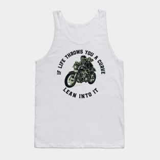 If life throws you a curve - lean into it Tank Top